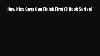 Read How Nice Guys Can Finish First (2 Book Series) Ebook Free