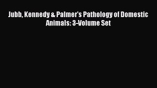 Read Jubb Kennedy & Palmer's Pathology of Domestic Animals: 3-Volume Set Ebook Free
