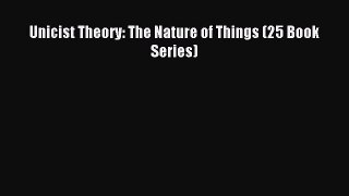 Read Unicist Theory: The Nature of Things (25 Book Series) Ebook Online