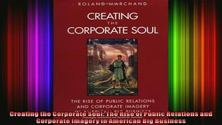 FAVORIT BOOK   Creating the Corporate Soul The Rise of Public Relations and Corporate Imagery in  FREE BOOOK ONLINE