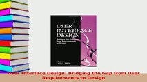 PDF  User Interface Design Bridging the Gap from User Requirements to Design  EBook