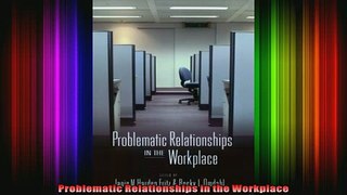 READ PDF DOWNLOAD   Problematic Relationships in the Workplace  BOOK ONLINE