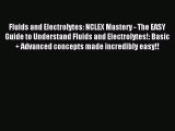 Read Fluids and Electrolytes: NCLEX Mastery - The EASY Guide to Understand Fluids and Electrolytes!: