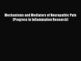 Download Mechanisms and Mediators of Neuropathic Pain (Progress in Inflammation Research)