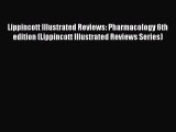 PDF Lippincott Illustrated Reviews: Pharmacology 6th edition (Lippincott Illustrated Reviews
