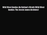 Read Wild West Exodus: An Outlaw's Wrath (Wild West Exodus: The Jessie James Archives) PDF