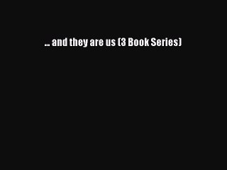 Read ... and they are us (3 Book Series) Ebook Free