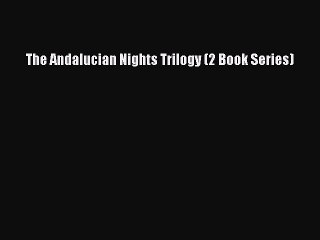 Read The Andalucian Nights Trilogy (2 Book Series) Ebook Free
