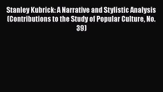 [Read book] Stanley Kubrick: A Narrative and Stylistic Analysis (Contributions to the Study