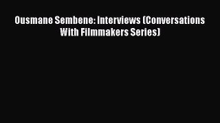 [Read book] Ousmane Sembene: Interviews (Conversations With Filmmakers Series) [Download] Online