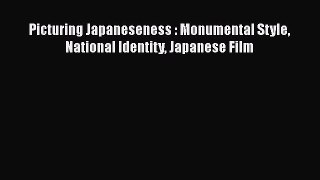 [Read book] Picturing Japaneseness : Monumental Style National Identity Japanese Film [Download]