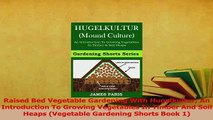 Read  Raised Bed Vegetable Gardening With Hugelkultur An Introduction To Growing Vegetables In PDF Free