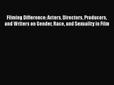 [Read book] Filming Difference: Actors Directors Producers and Writers on Gender Race and Sexuality