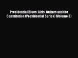 Read Presidential Blues: Girls Guitars and the Constitution (Presidential Series) (Volume 3)