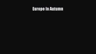 Read Europe In Autumn Ebook Free