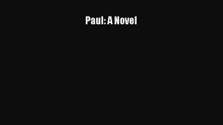 Download Paul: A Novel Ebook Free