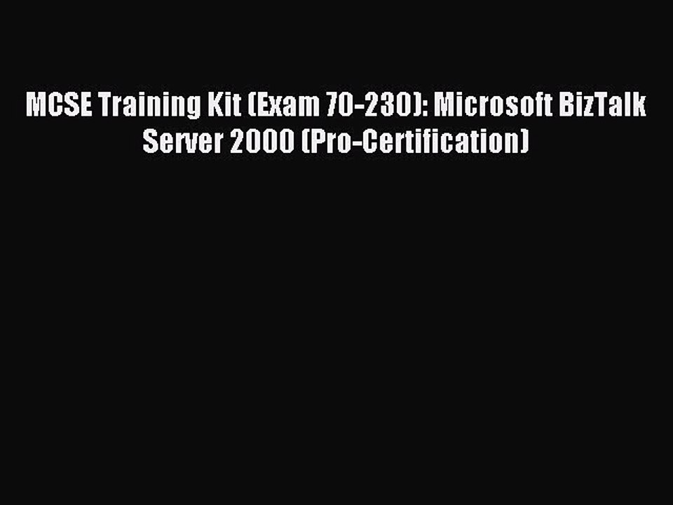[Read PDF] MCSE Training Kit (Exam 70-230): Microsoft BizTalk Server 2000 (Pro-Certification)