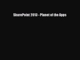 [Read PDF] SharePoint 2013 - Planet of the Apps Download Free