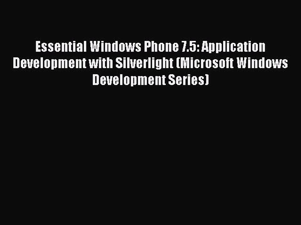 [Read PDF] Essential Windows Phone 7.5: Application Development with Silverlight (Microsoft