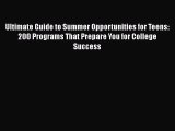 [PDF] Ultimate Guide to Summer Opportunities for Teens: 200 Programs That Prepare You for College