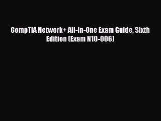 [Read PDF] CompTIA Network+ All-In-One Exam Guide Sixth Edition (Exam N10-006) Ebook Free