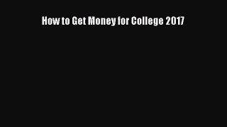 Download How to Get Money for College 2017 Full Ebook