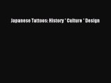 Read Japanese Tattoos: History * Culture * Design Ebook Online