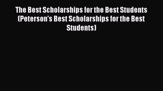 Book The Best Scholarships for the Best Students (Peterson's Best Scholarships for the Best