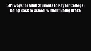 Book 501 Ways for Adult Students to Pay for College: Going Back to School Without Going Broke