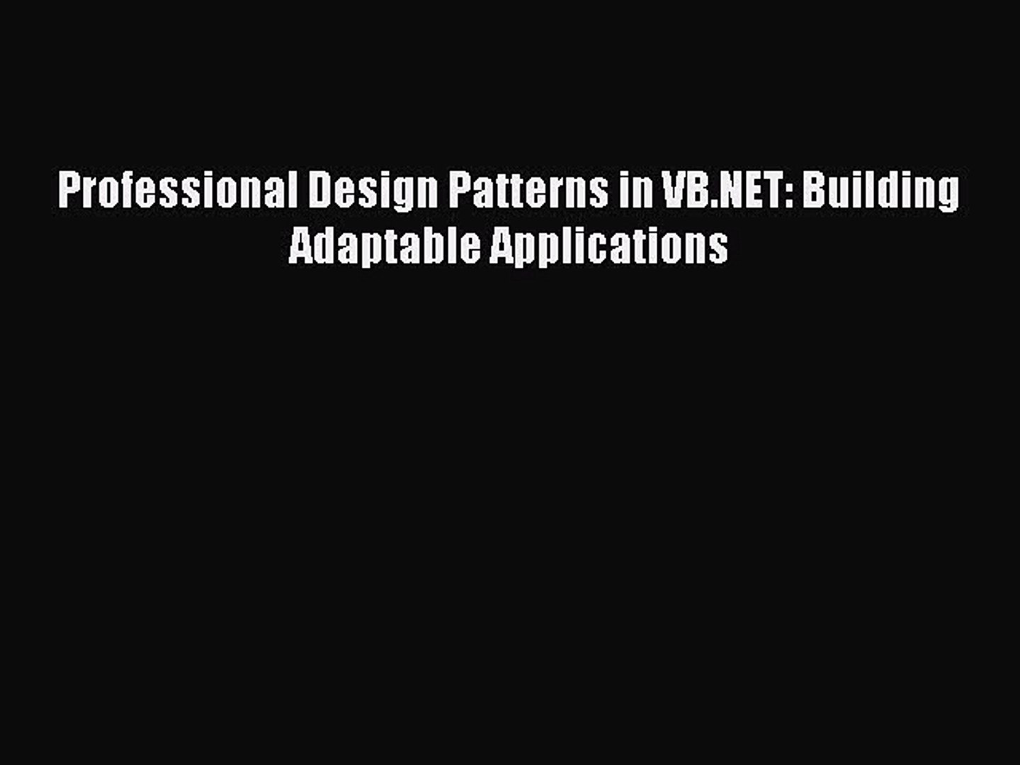 [Read PDF] Professional Design Patterns in VB.NET: Building Adaptable Applications Download