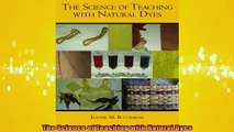 READ book  The Science of Teaching with Natural Dyes Full Free