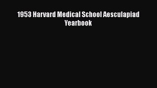 Book 1953 Harvard Medical School Aesculapiad Yearbook Full Ebook