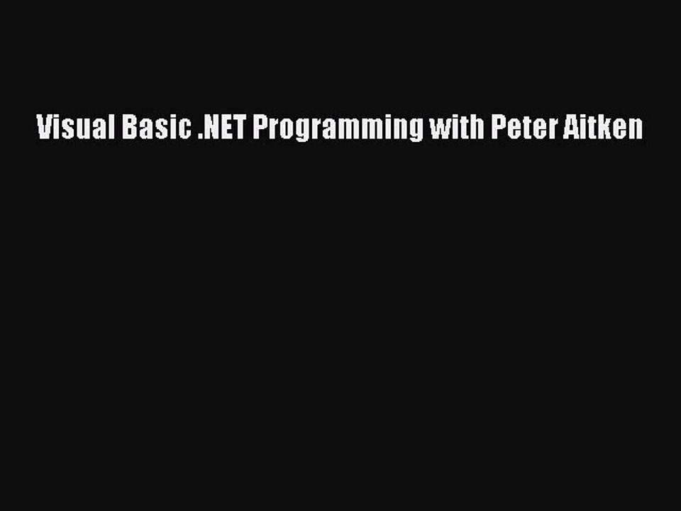 [Read PDF] Visual Basic .NET Programming with Peter Aitken Download Online