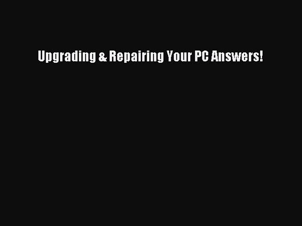 [Read PDF] Upgrading & Repairing Your PC Answers! Ebook Online