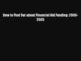 Book How to Find Out about Financial Aid Funding: 2003-2005 Full Ebook