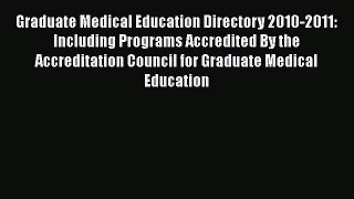 Book Graduate Medical Education Directory 2010-2011: Including Programs Accredited By the Accreditation