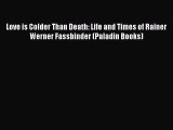[Read book] Love is Colder Than Death: Life and Times of Rainer Werner Fassbinder (Paladin