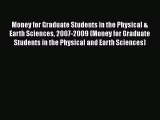 Book Money for Graduate Students in the Physical & Earth Sciences 2007-2009 (Money for Graduate