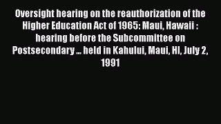 Book Oversight hearing on the reauthorization of the Higher Education Act of 1965: Maui Hawaii