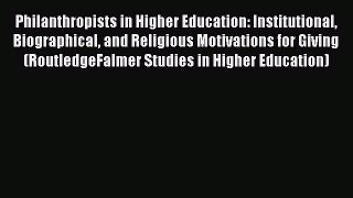 Book Philanthropists in Higher Education: Institutional Biographical and Religious Motivations
