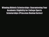 Book Winning Athletic Scholarships: Guaranteeing Your Academic Eligibility for College Sports