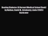 Book Beating Diabetes (A Harvard Medical School Book) by Nathan David M. Delahanty Linda (2005)