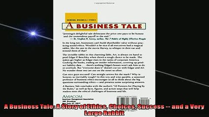 Free PDF Downlaod  A Business Tale A Story of Ethics Choices Success  and a Very Large Rabbit  DOWNLOAD ONLINE