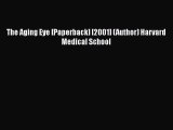 Download The Aging Eye [Paperback] [2001] (Author) Harvard Medical School Read Online