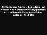 Download The Structure and Function of the Membranes and Surfaces of Cells: Biochemical Society