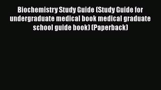 Book Biochemistry Study Guide (Study Guide for undergraduate medical book medical graduate