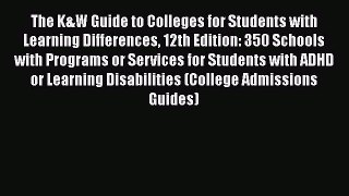 Book The K&W Guide to Colleges for Students with Learning Differences 12th Edition: 350 Schools