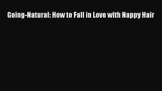 PDF Going-Natural: How to Fall in Love with Nappy Hair  EBook