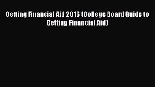 Book Getting Financial Aid 2016 (College Board Guide to Getting Financial Aid) Full Ebook