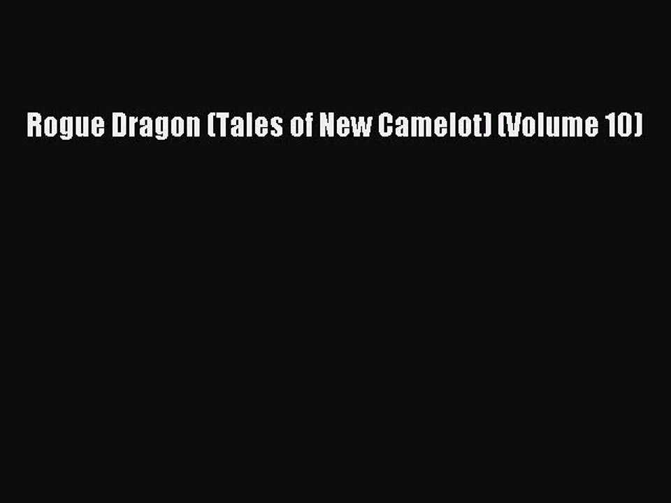 PDF Rogue Dragon (Tales of New Camelot) (Volume 10)  EBook